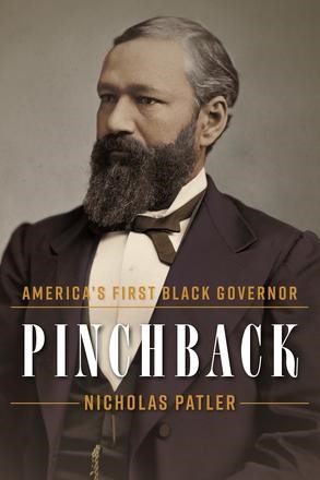 Sepia-toned portrait of P.B.S. Pinchback, an African American man with a full beard, wearing a dark suit, white shirt, and waistcoat, looking slightly to the side. The book title reads Pinchback: America’s First Black Governor by Nicholas Patler.