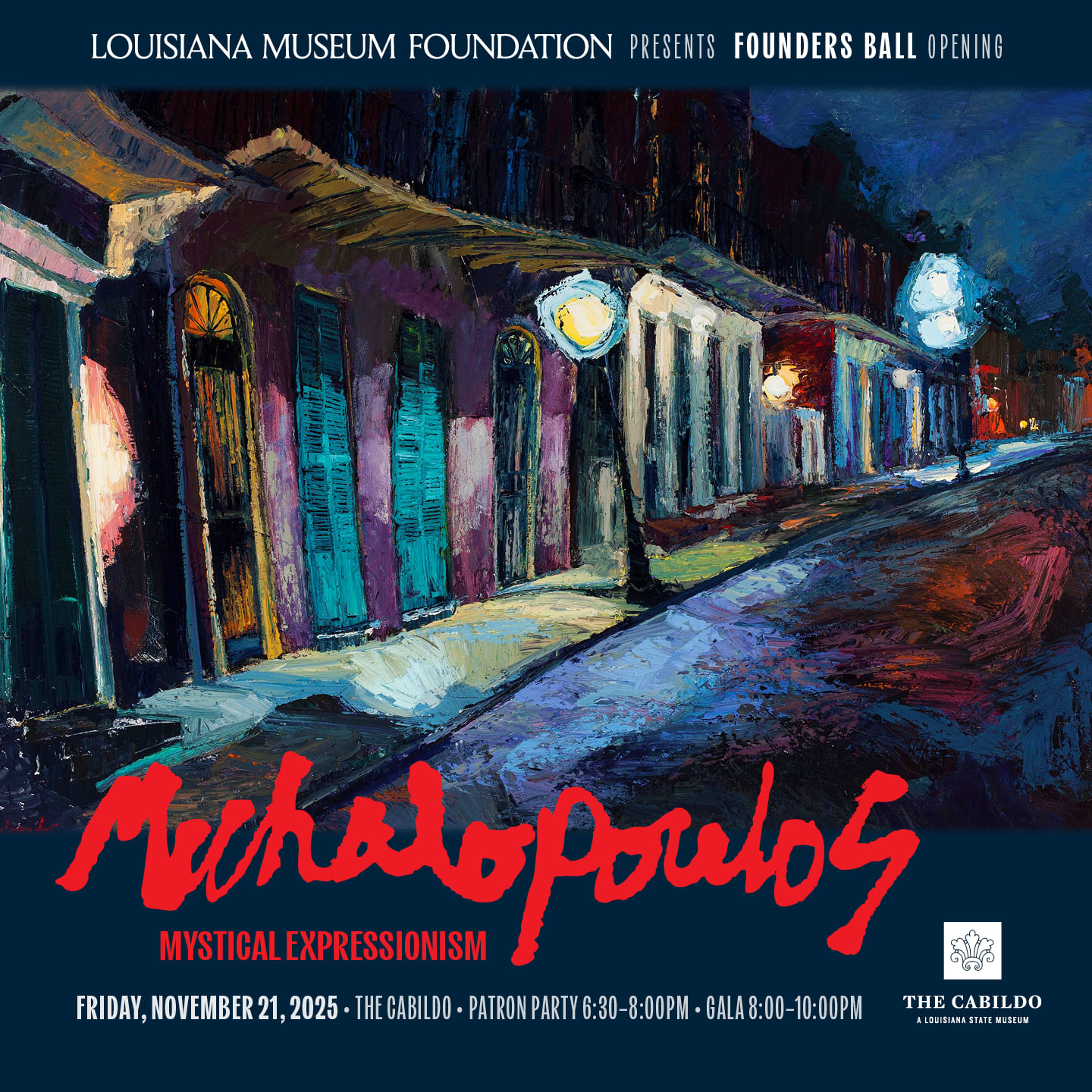 Promotional poster for the Louisiana Museum Foundation’s Founders Ball opening, featuring the exhibition Michalopoulos: Mystical Expressionism. The artwork shows a vivid, expressionist-style night scene of colorful French Quarter buildings under glowing streetlights. Text at the bottom reads: “Friday, November 21, 2025 • The Cabildo • Patron Party 6:30–8:00 PM • Gala 8:00–10:00 PM.” Logo of The Cabildo, a Louisiana State Museum, appears in the lower right corner.