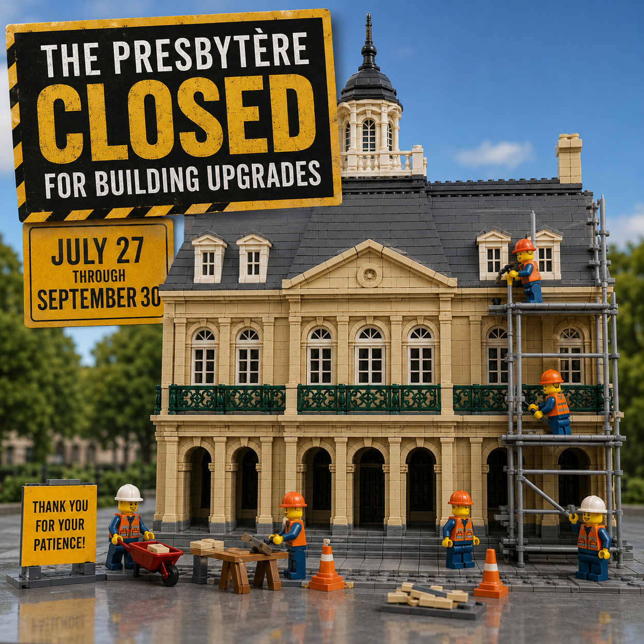 Promotional graphic featuring a photorealistic LEGO model of the Presbytère in New Orleans with LEGO construction workers performing building upgrades. Scaffolding lines one side of the building while workers use tools, move bricks in a wheelbarrow, and work at a bench. Large yellow and black construction-style signage reads, "The Presbytère Closed for Building Upgrades," with the closure dates, "July 27 through September 30." A smaller sign thanks visitors for their patience. The historic museum is depicted as a detailed LEGO Architecture-style model with its mansard roof, central cupola, balcony, and arcaded ground floor against a blue sky.